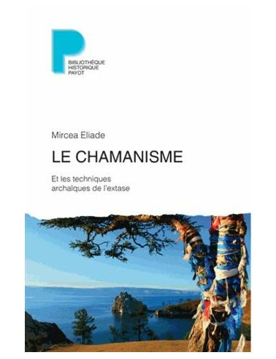 Le chamanisme et les techniques archaïques de l'extase