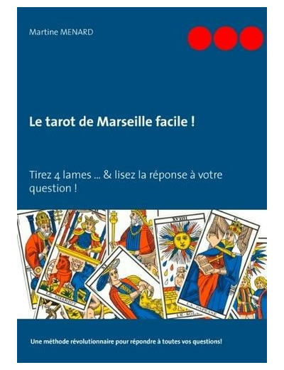 Le tarot de Marseille facile ! - Tirez 4 cartes du Tarot & lisez la réponse à votre question !