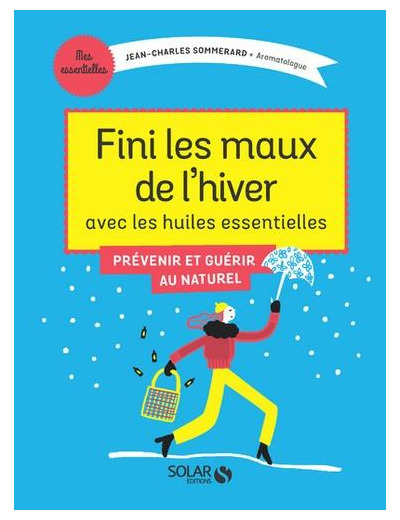 Fini les maux de l'hiver avec les huiles essentielles - Grand Format