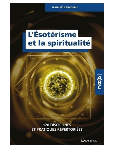 L'ésotérisme et la spiritualité - 120 disciplines et pratiques répertoriées -