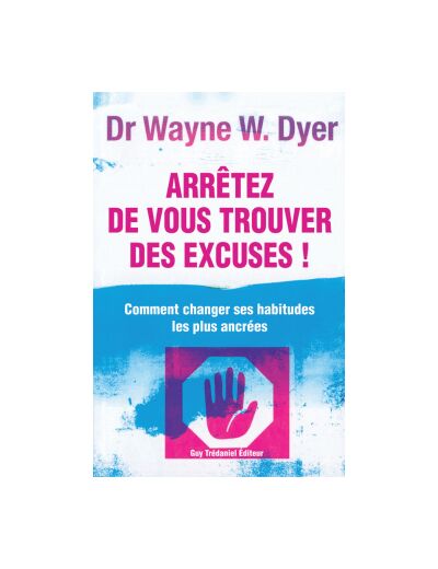 Arrêtez de vous trouver des excuses