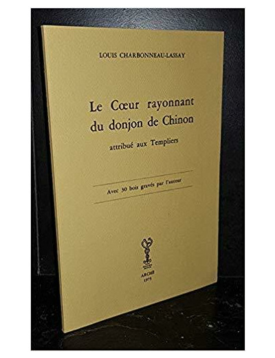 Le Coeur rayonnant du donjon de Chinon attribué aux Templiers