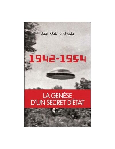 1942-1954 - la genèse d'un secret d'état