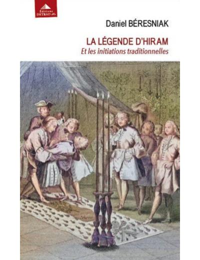 La légende d'Hiram - Et les initiations traditionnelles