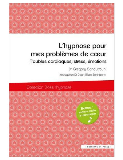 L'hypnose pour mes problèmes de coeur - Troubles cardiaques, stress, émotions