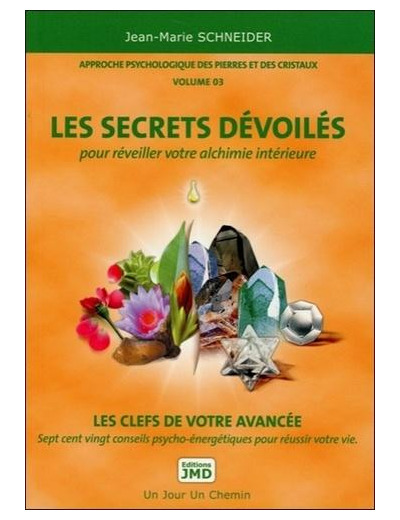 Approche psychologique des pierres et des cristaux - Volume 3, Les secrets dévoilés pour réveiller votre alchimie intérieure