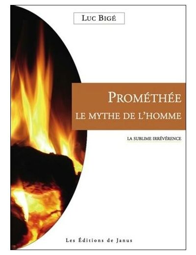Prométhée, le mythe de l'homme - La sublime irrévérence