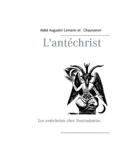 L'antéchrist - Les antéchrists chez Nostradamus.