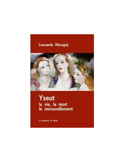 Yseut : la vie, la mort, le renouvellement