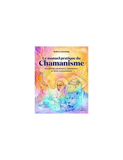 Le manuel pratique du chamanisme