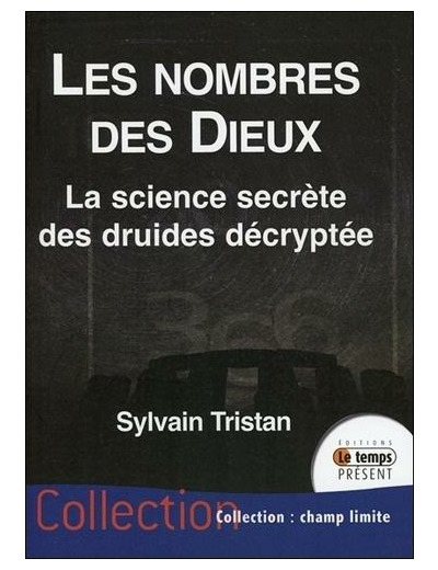 Les nombres des Dieux - La science secrète des druides décryptée