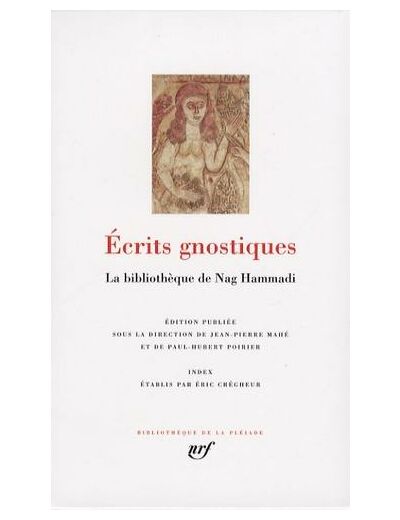 Ecrits gnostiques - La bibliothèque de Nag Hammadi