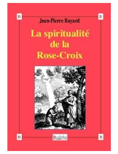 La spiritualité de la Rose-Croix -