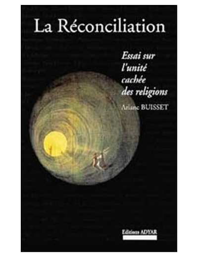 La réconciliation. Essai sur l'unité cachée des religions