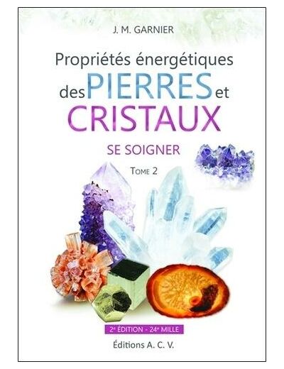 Les Propriétés énergétiques des pierres et des cristaux - Tome 2, Se soigner