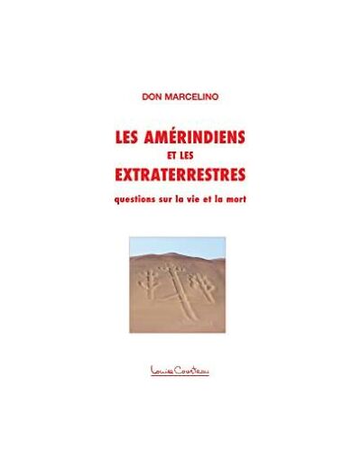 Les Amérindiens et les Extraterrestres. Questions sur la vie et la mort