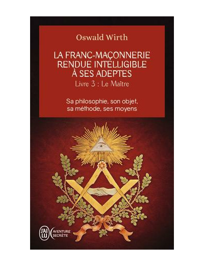 La franc-maçonnerie rendue intelligible à ses adeptes-Le maître