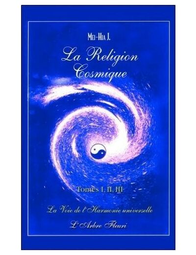 La religion cosmique - Tomes 1, 2 et 3 : la voie de l'harmonie universelle