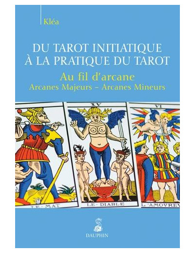 Du tarot initiatique à la pratique du tarot - Au fil d'arcane