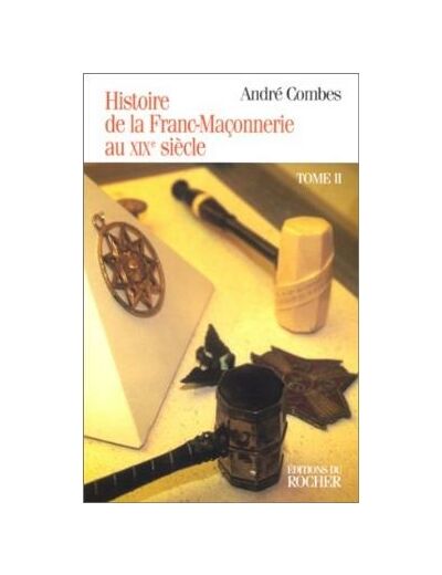 Histoire de la franc-maçonnerie au XIXe siècle, tome 2