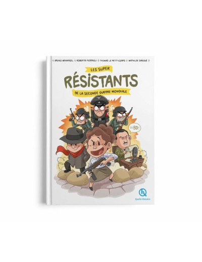 LES SUPER RESISTANTS DE LA SECONDE GUERRE MONDIALE EN BD - LES MECHANTS N'ONT QU'A BIEN SE TENIR !