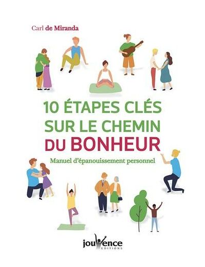 10 étapes clés sur le chemin du bonheur - Manuel d'épanouissement personnel