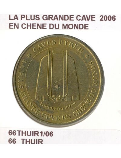 66 THUIR LA PLUS GRANDE CAVE EN CHENE DU MONDE 2006 SUP-