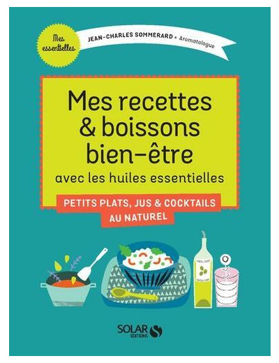 Mes recettes & boissons bien-être avec les huiles essentielles - Grand Format