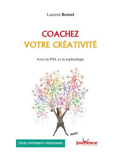 Coachez votre créativité - Avec la PNL et la sophrologie