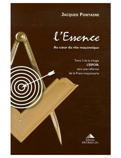 L'espoir, vers une réforme de la franc-maçonnerie - Tome 3, L'Essence, au coeur du rite maçonnique