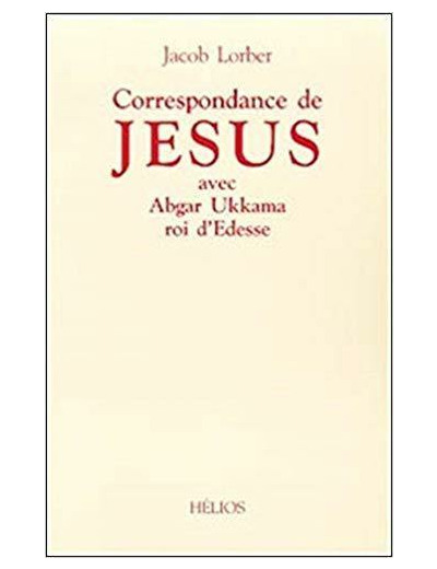 Correspondance de Jésus avec Abgar Ukkama, roi d'Edesse