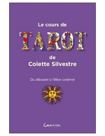Le cours de tarot de Colette Silvestre - Du débutant à l'élève confirmé