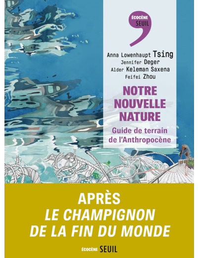 NOTRE NOUVELLE NATURE - GUIDE DE TERRAIN DE L'ANTHROPOCENE