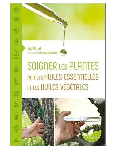 Soigner les plantes par les huiles essentielles et les huiles végétales