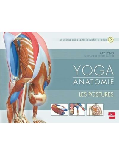 Yoga Anatomie - Tome 2, Les postures