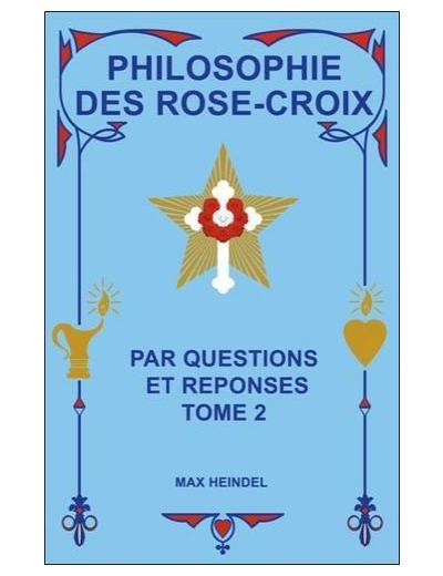 Philosophie des Rose-Croix - Tome 2 : par questions et réponses