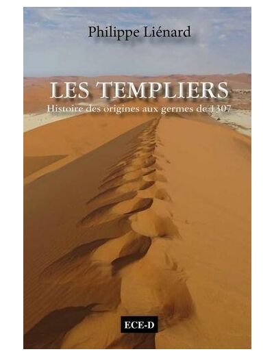 Les Templiers, histoire des origines aux germes de 1307 - Tome I