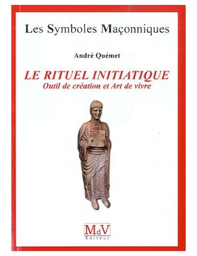 N°49 André Quémet, LE RITUEL INITIATIQUE, Outil de création et Art de vivre