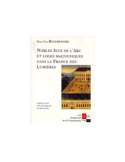 Nobles jeux de l'Arc et loges maçonniques dans la France des Lumières