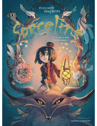 SORCELINE - TOME 01 - UN JOUR, JE SERAI FANTASTICOLOGUE !