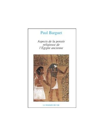N°5 Paul Barguet, Aspect de la pensée religieuse de l'Égypte ancienne