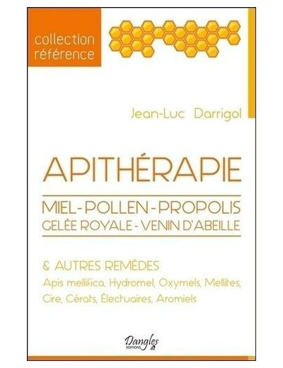 Apithérapie - Miel, pollen, propolis, gelée royale, venin d'abeilles et autres remèdes - Grand Format