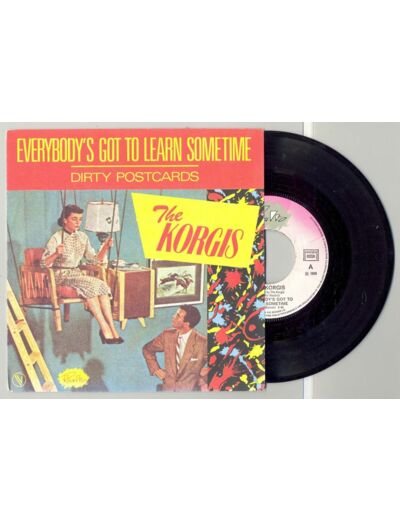 45 Tours THE KORGIS "EVERYBODY'S GOT T LEARN  SOMETIME" / "DIRTY POSTCARDS"