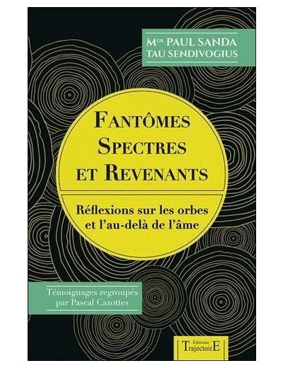 Fantômes, spectres et revenants - Réflexions sur les orbes et l'au-delà de l'âme -