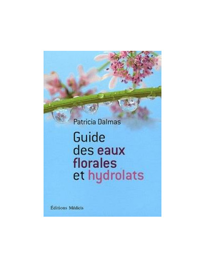 Guide des eaux florales et hydrolats