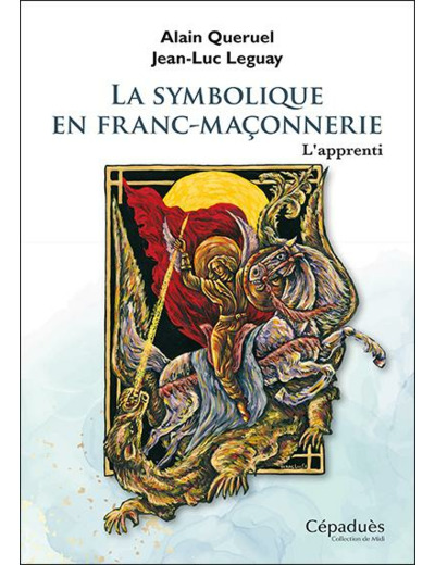 LA SYMBOLIQUE EN FRANC-MAÇONNERIE. L'APPRENTI