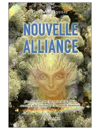 Nouvelle alliance - Conversations avec les esprits de la nature alliés essentiels de la nouvelle humanité