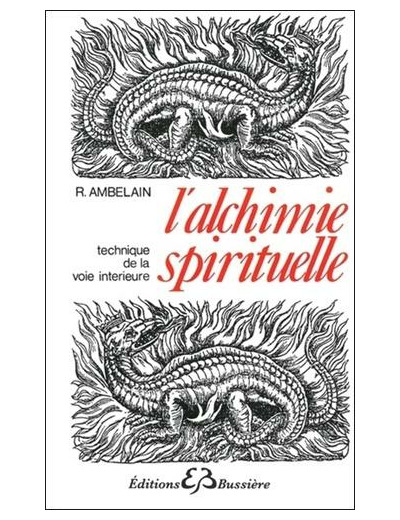 L'alchimie spirituelle. Technique de la voie intérieure