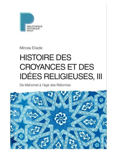 Histoire des croyances et des idées religieuses - Volume 3, De Mahomet à l'âge des réformes