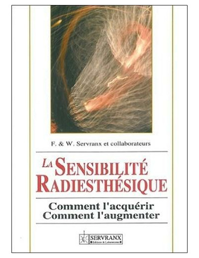 La sensibilité radiesthésique. Comment l'acquérir, comment l'augmenter